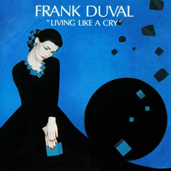 Frank Duval Living Like A Cry, 1984