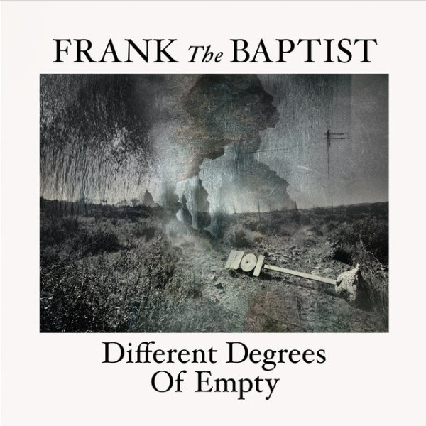 Frank the Baptist Different Degrees Of Empty, 2023