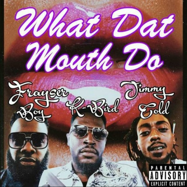 What Dat Mouth Do Album 