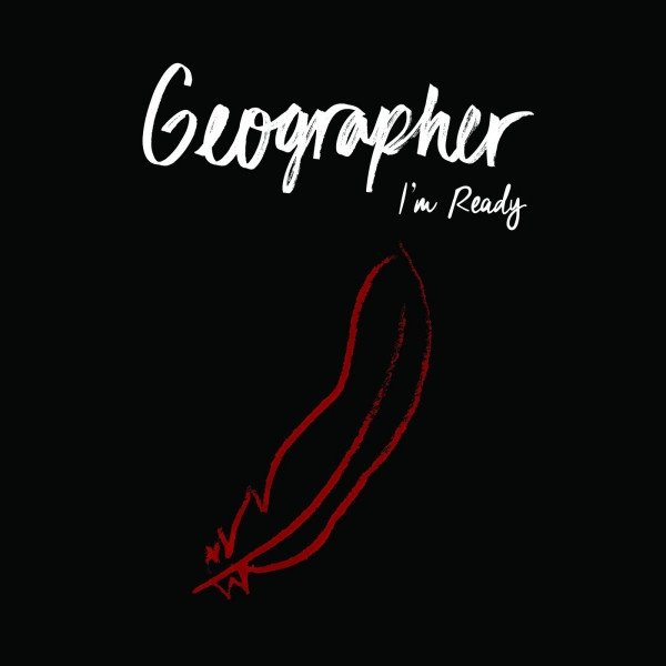 Geographer I'm Ready, 2015