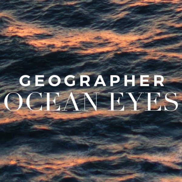 Geographer Ocean Eyes, 2018