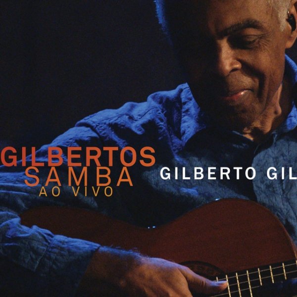 Gilberto Gil Gilbertos Samba (Ao Vivo), 2014