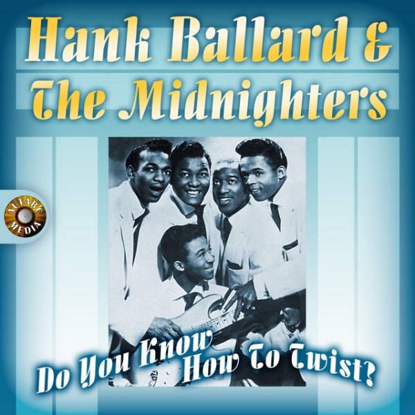 Hank Ballard & The Midnighters Do You Know How to Twist?, 2014