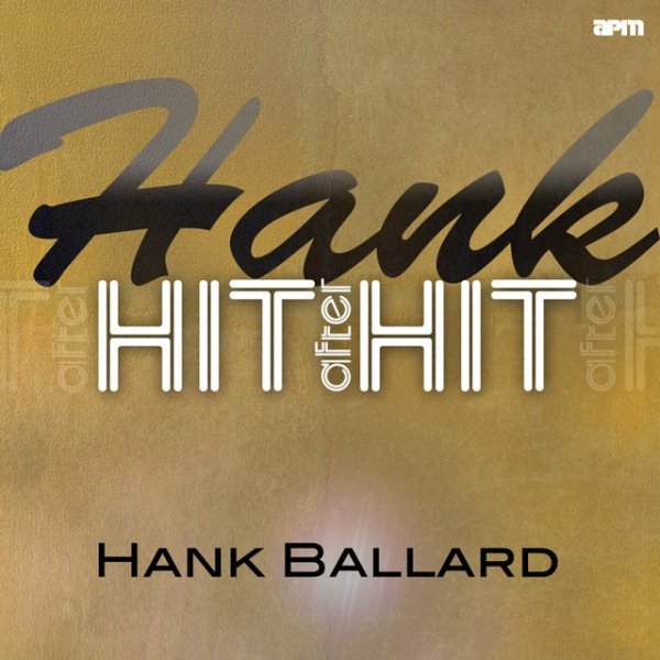 Hank Ballard & The Midnighters Hank - Hit After Hit, 2012