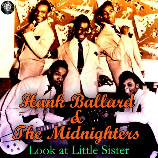 Hank Ballard & The Midnighters Look At Little Sister, 2017