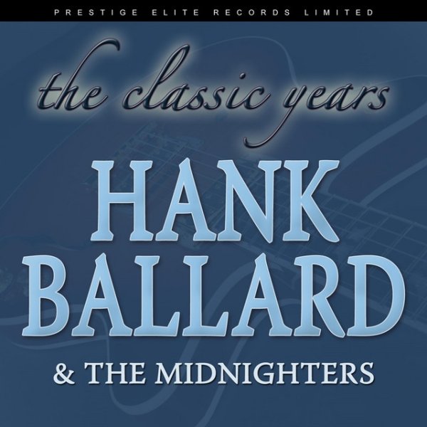 Hank Ballard & The Midnighters The Classic Years, 2019