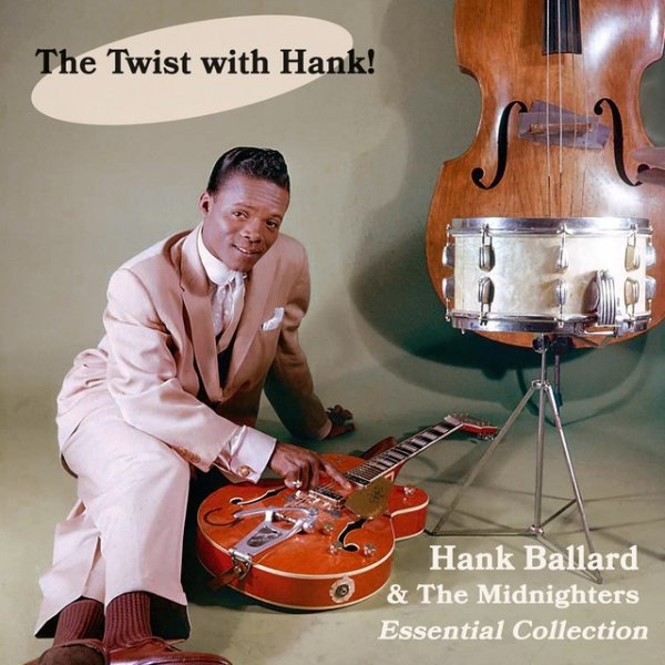 Hank Ballard & The Midnighters The Twist with Hank! Hank Ballard and the Midnighters Essential Collection, 2020