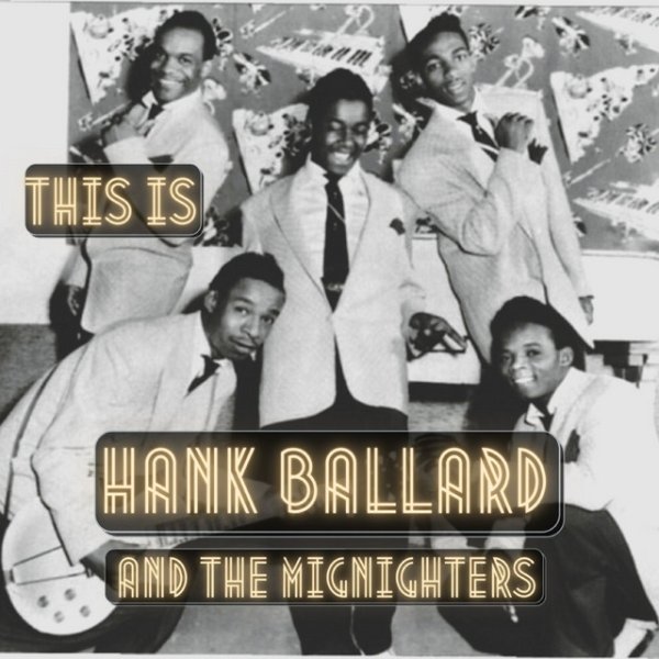 Album Hank Ballard & The Midnighters - This Is Hank Ballard & the Midnighters