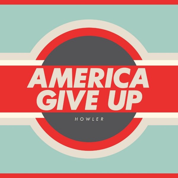 Howler America Give Up, 2012