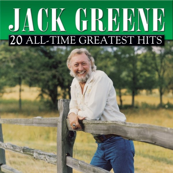 Jack Greene 20 All-Time Greatest Hits, 2005