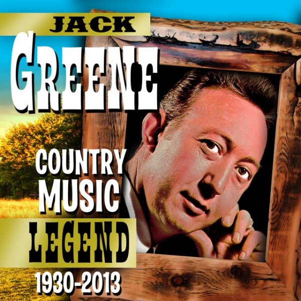 Jack Greene Country Music Legend 1930-2013, 2013