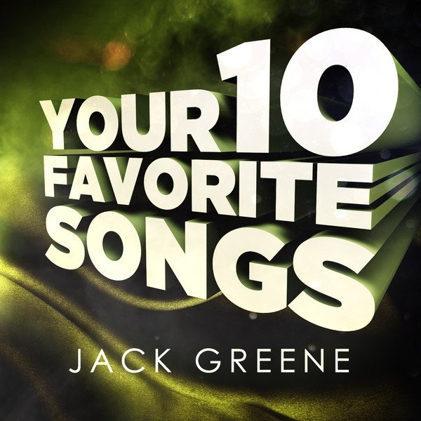 Jack Greene - Your 10 Favorite Songs Album 