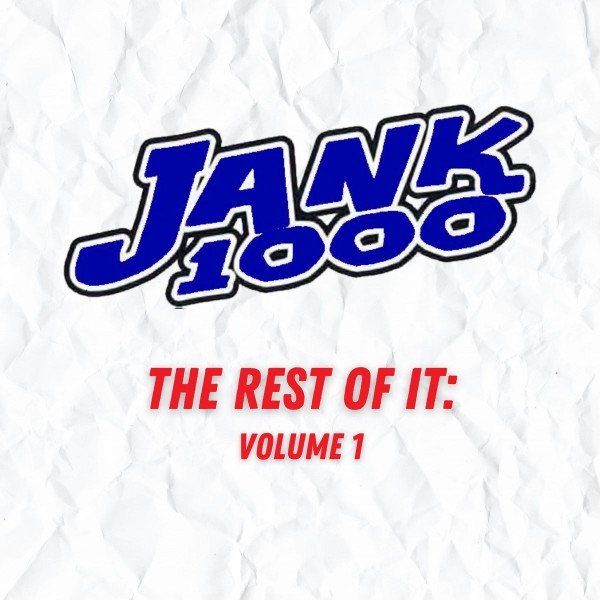 Jank 1000 The Rest of It, Vol. 1, 2021