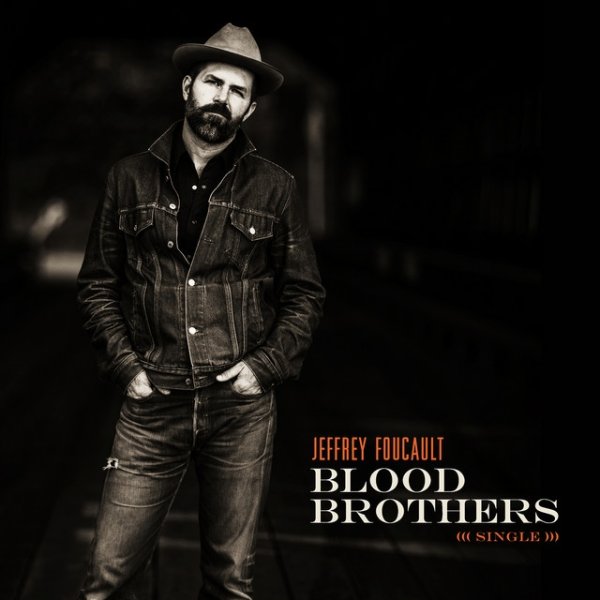 Jeffrey Foucault Blood Brothers, 2018