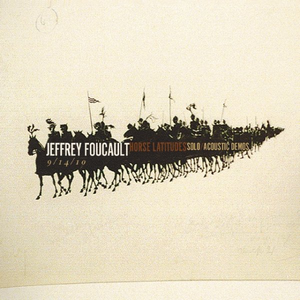 Jeffrey Foucault Horse Latitudes Solo / Acoustic Demos, 2018