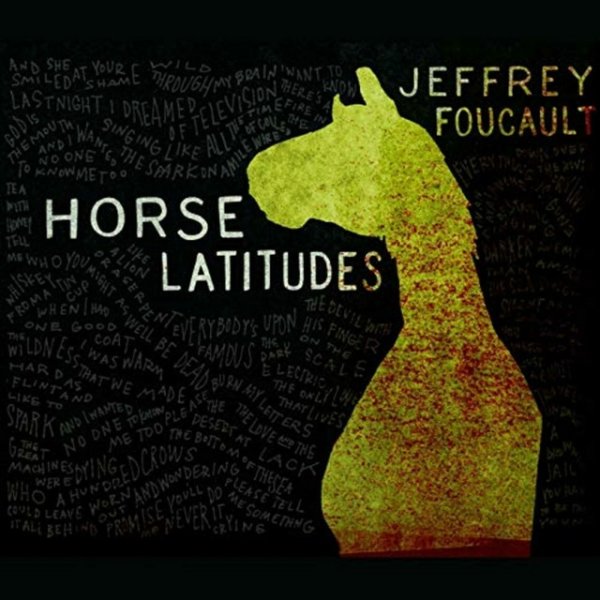 Jeffrey Foucault Horse Latitudes, 2014