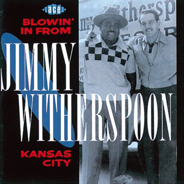 Jimmy Witherspoon Blowin' in from Kansas City, 2008