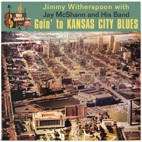 Jimmy Witherspoon Goin' To Kansas City Blues, 2014