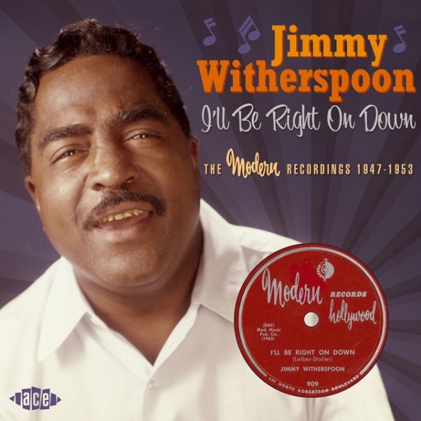 Jimmy Witherspoon I'll Be Right on Down: The Modern Recordings 1947-1953, 2003