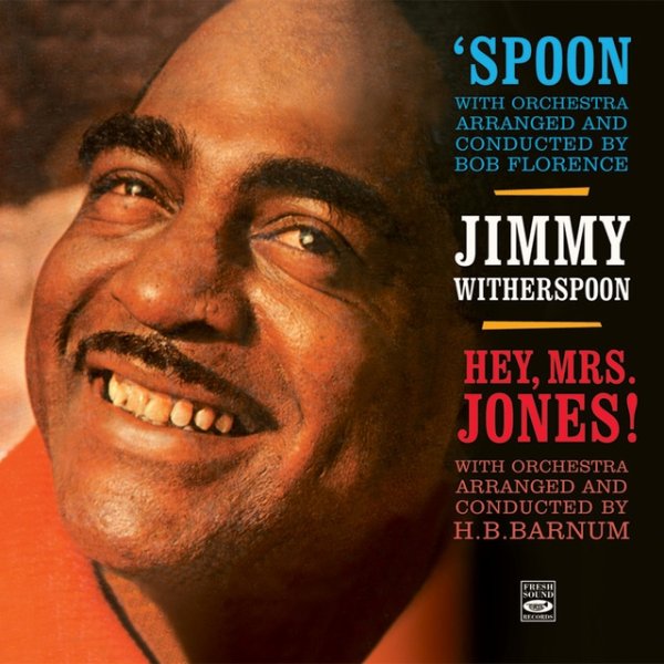 Jimmy Witherspoon. Spoon / Hey, Mrs. Jones! - album