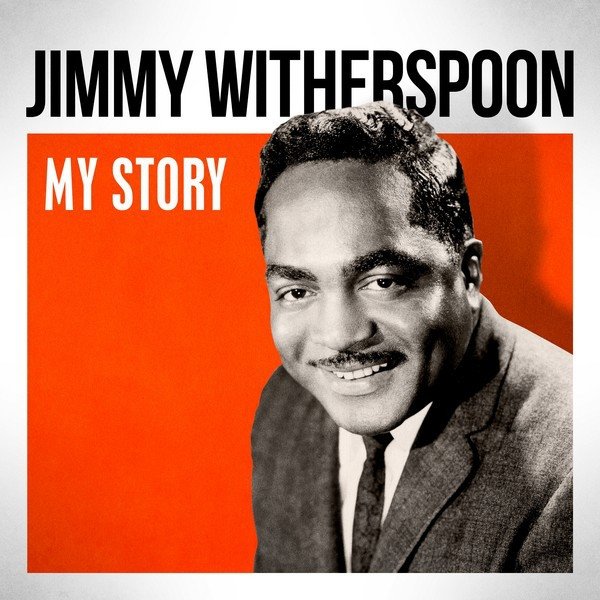 Jimmy Witherspoon My Story, 2013