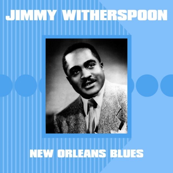 Jimmy Witherspoon New Orleans Blues, 2000