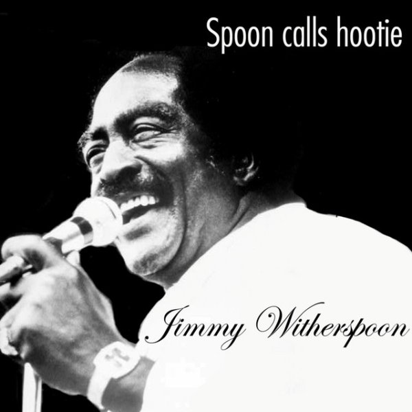 Jimmy Witherspoon Spoon Calls Hootie, 2000