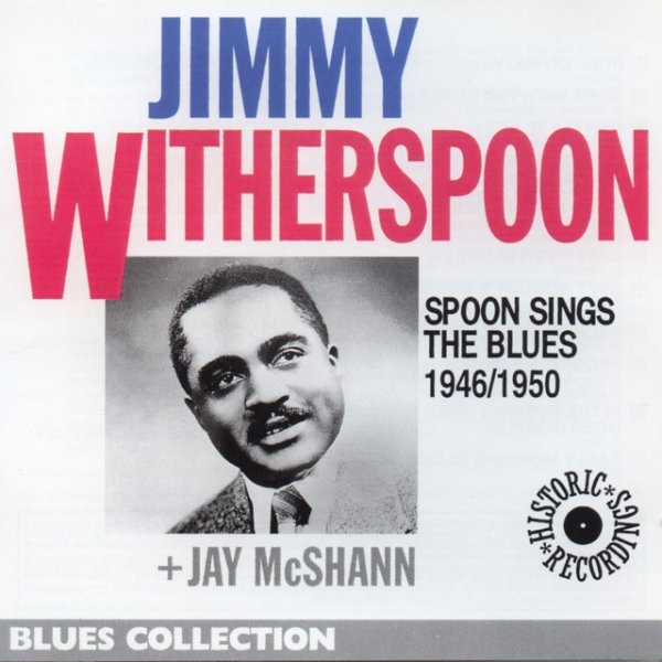 Album Jimmy Witherspoon - Spoon Sings the Blues 1946-1950 (Blues Collection Historic Recordings)