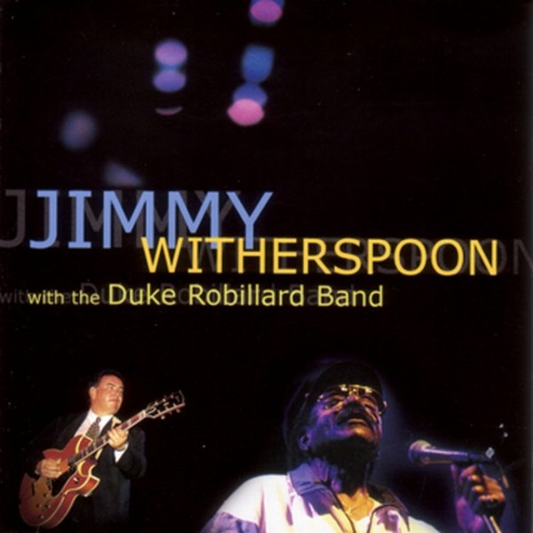 Jimmy Witherspoon With The Duke Robillard Band, 2000