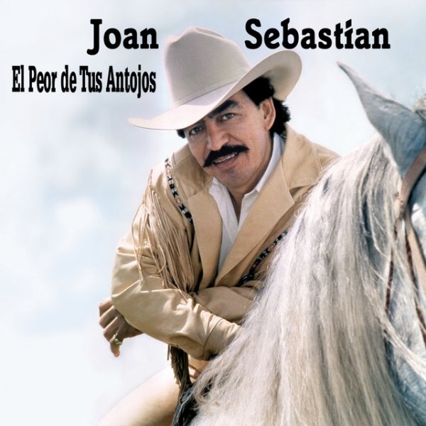 Joan Sebastian El Peor De Tus Antojos, 1993