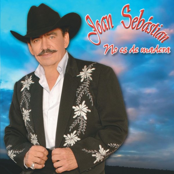 Joan Sebastian No Es de Madera, 2007