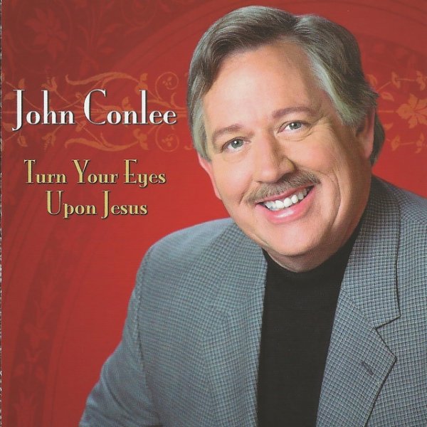 John Conlee Turn Your Eyes Upon Jesus, 2014