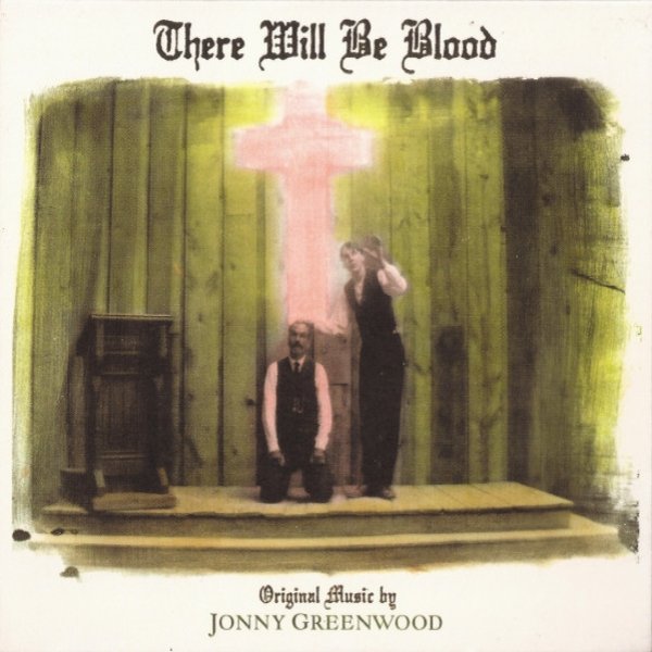 Jonny Greenwood There Will Be Blood, 2007