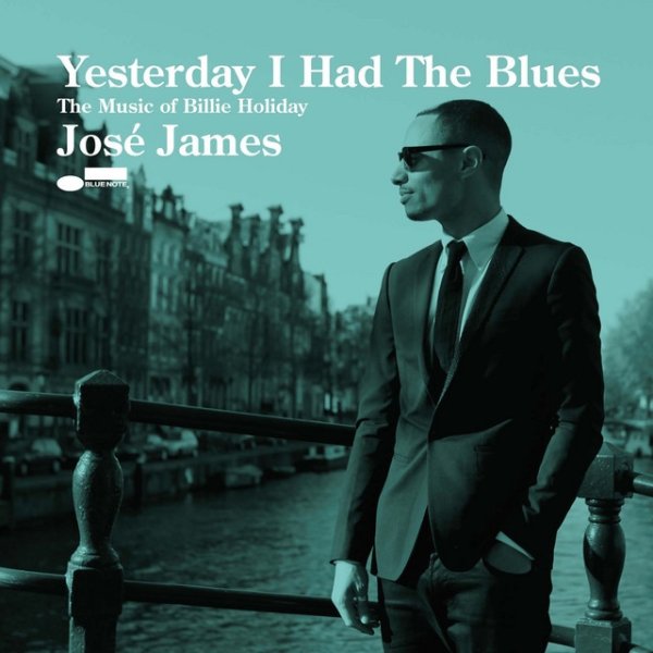 Album José James - Yesterday I Had The Blues - The Music Of Billie Holiday