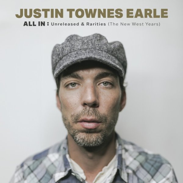 Album Justin Townes Earle - ALL IN: Unreleased & Rarities (The New West Years)