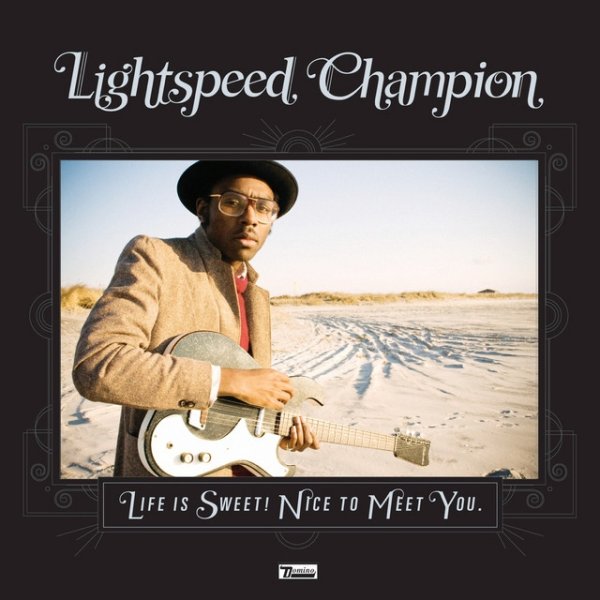 Lightspeed Champion Life Is Sweet! Nice To Meet You., 2010