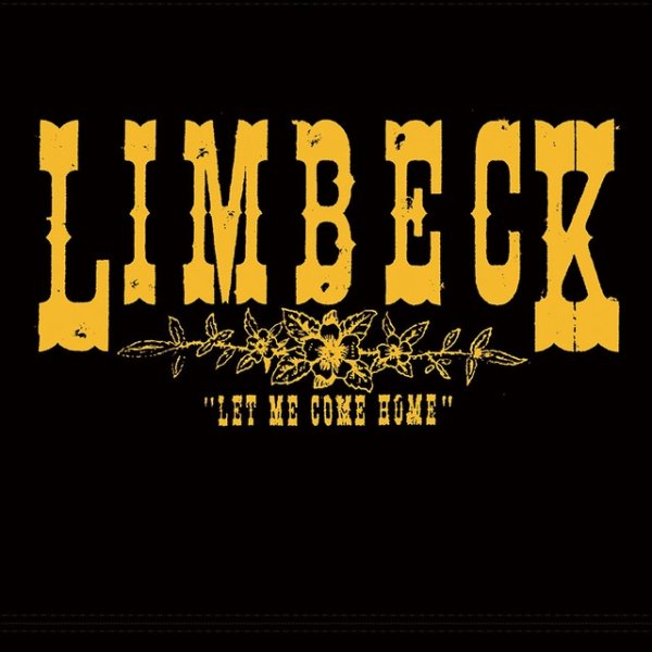 Limbeck Let Me Come Home, 2005