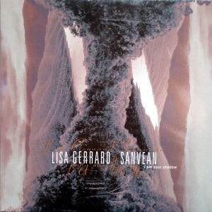 Album Lisa Gerrard - Sanvean (I Am Your Shadow)