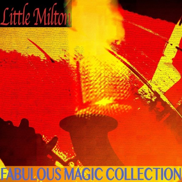 Little Milton Fabulous Magic Collection, 2014