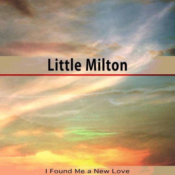 Album Little Milton - I Found Me a New Love