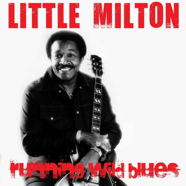 Little Milton Running Wild Blues, 2013