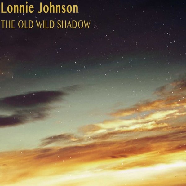 Lonnie Johnson The Old Wild Shadow, 2015