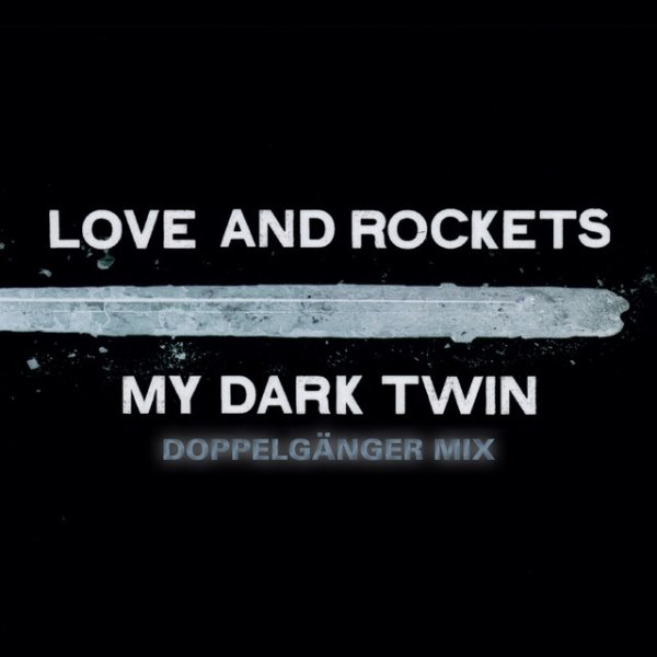 Love And Rockets My Dark Twin, 2023