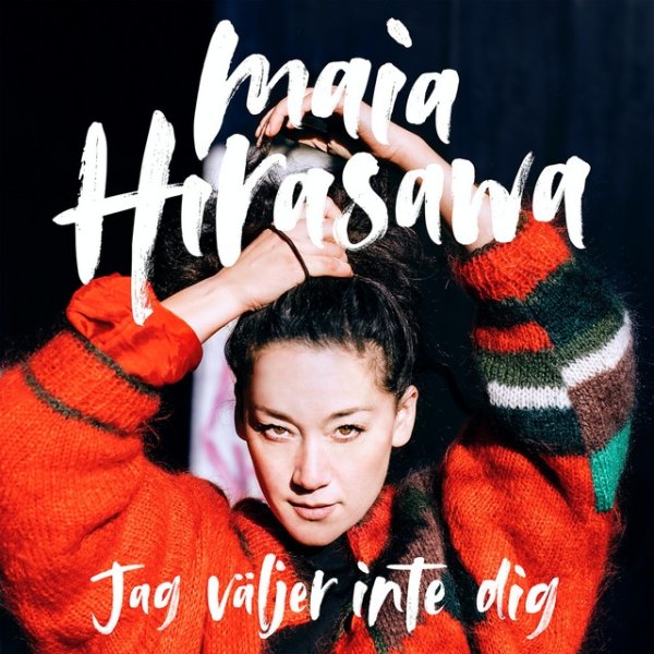 Maia Hirasawa Jag väljer inte dig, 2018