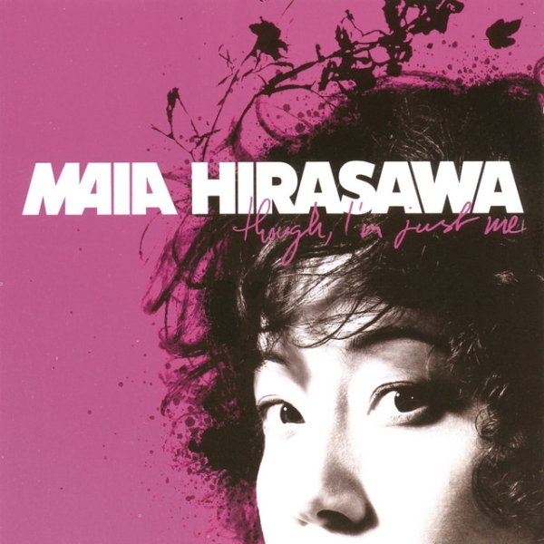 Maia Hirasawa Though, I'm Just Me, 2007