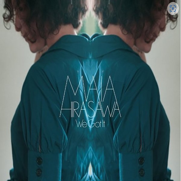 Album Maia Hirasawa - We Got It