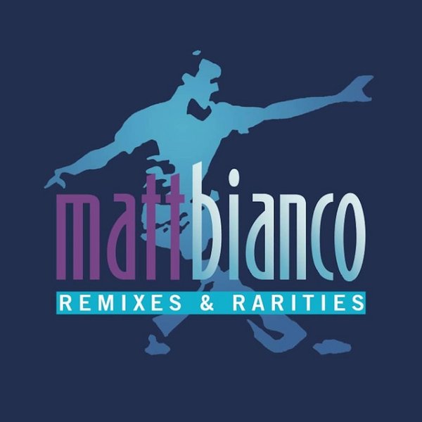 Album Matt Bianco - Remixes & Rarities