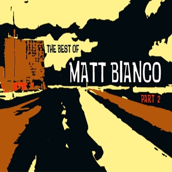 Matt Bianco The Best of Matt Bianco, Pt. 2, 1991