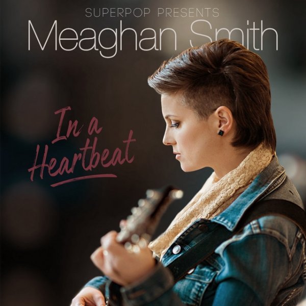 Meaghan Smith In a Heart Beat, 2020