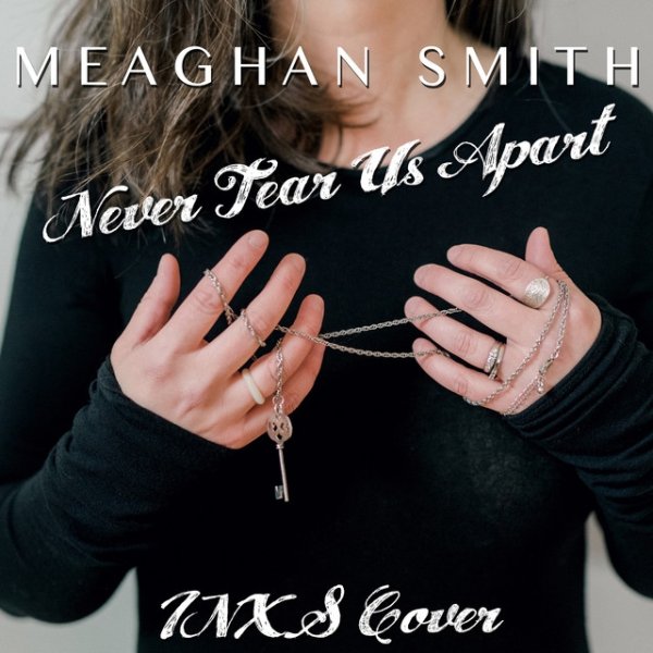 Album Meaghan Smith - Never Tear Us Apart